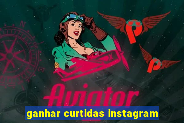 ganhar curtidas instagram